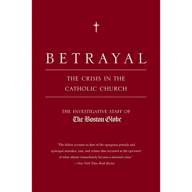 Betrayal: The Crisis in the Catholic Church
