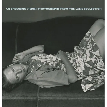 An Enduring Vision: Photographs from the Lane Collection