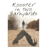 Rooster in Two Barnyards
