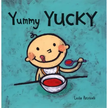 Yummy Yucky: (An Eating Habits Concept Book of Opposite Tastes and Textures for Babies and Toddlers)