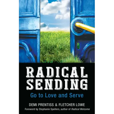 Radical Sending: Go to Love and Serve