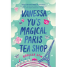 Vanessa Yu's Magical Paris Tea Shop