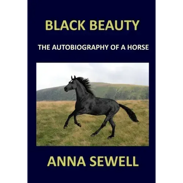 BLACK BEAUTY Anna Sewell: The autobiography of a horse