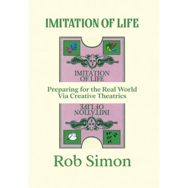 Imitation of Life: Preparing for the Real World Via Creative Theatrics