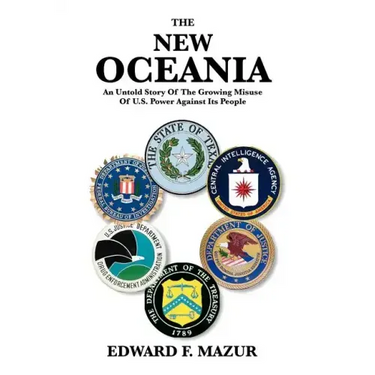 The New Oceania: An Untold Story of the Growing Misuse of U.S. Power Against Its People