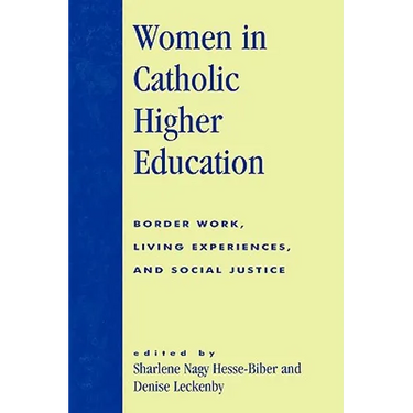 Women in Catholic Higher Education: Border Work, Living Experiences, and Social Justice