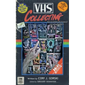VHS Collecting: The Modern Relevance of Home Video