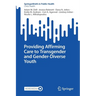 Providing Affirming Care to Transgender and Gender-Diverse Youth