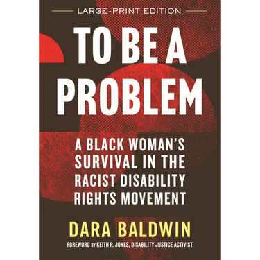 To Be a Problem: A Black Woman's Survival in the Racist Disability Rights Movement