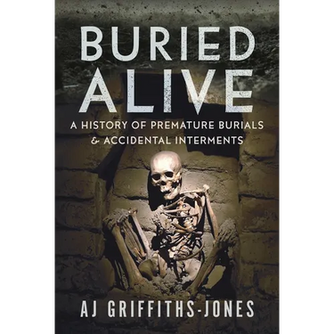 Buried Alive: A History of Premature Burials and Accidental Interments