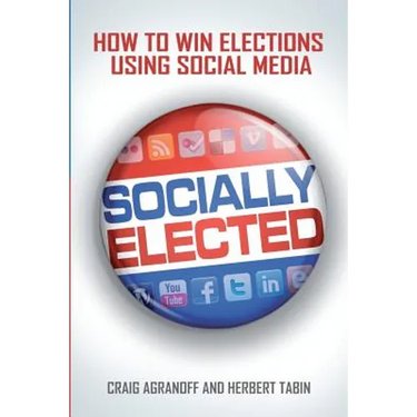 Socially Elected: How To Win Elections Using Social Media