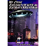 My Close Encounter with an Extraterrestrial