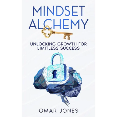 Mindset Alchemy: Unlocking Growth for limitless Success