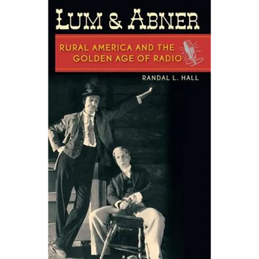 Lum and Abner: Rural America and the Golden Age of Radio