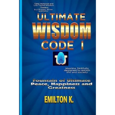Ultimate Wisdom Code I: Fountain of Ultimate Happiness, Peace and Greatness