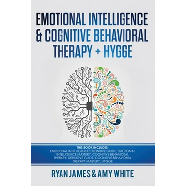 Emotional Intelligence and Cognitive Behavioral Therapy + Hygge: 5 Manuscripts - Emotional Intelligence Definitive Guide & Mastery Guide, CBT ... (Emo
