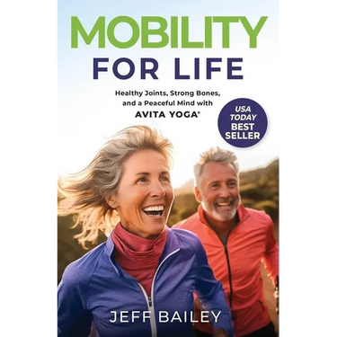 Mobility for Life: Healthy Joints, Strong Bones, and a Peaceful Mind with Avita Yoga