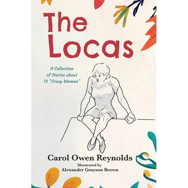 The Locas: A Collection of Stories about 13 "Crazy Women"