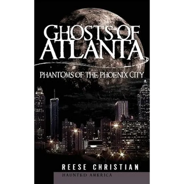 Ghosts of Atlanta: Phantoms of the Phoenix City