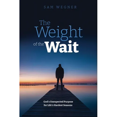 The Weight of the Wait: God's Unexpected Purpose for Life's Hardest Seasons