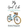 My Good Life: One Woman's Quest to Raise Her Special Needs Daughter