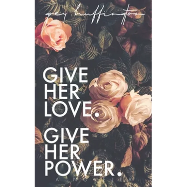 Give her Love. Give her Power.