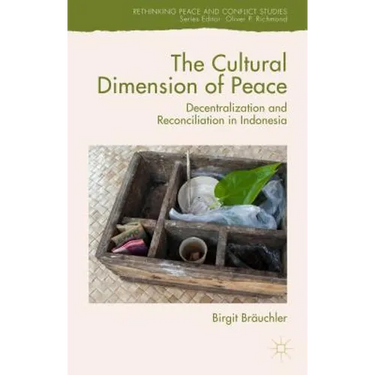 The Cultural Dimension of Peace: Decentralization and Reconciliation in Indonesia