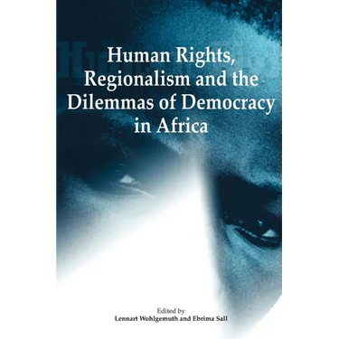 Human Rights, Regionalism and the Dilemmas of Democracy in Africa