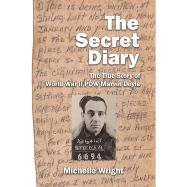 The Secret Diary: The True Story of World War II POW Marvin Doyle