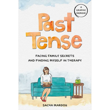 Past Tense: Facing Family Secrets and Finding Myself in Therapy