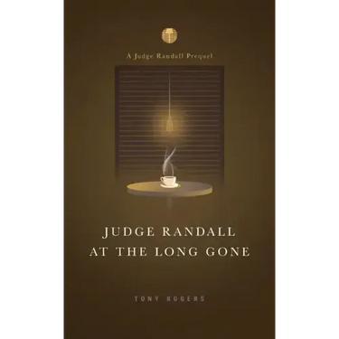 Judge Randall At The Long Gone: A Judge Randall Prequel