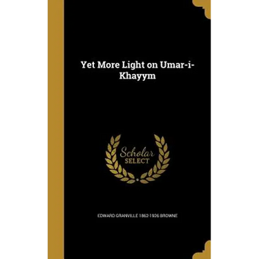 Yet More Light on Umar-i-Khayym