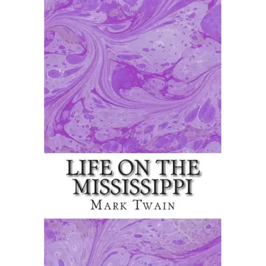 Life On The Mississippi: (Mark Twain Classics Collection)