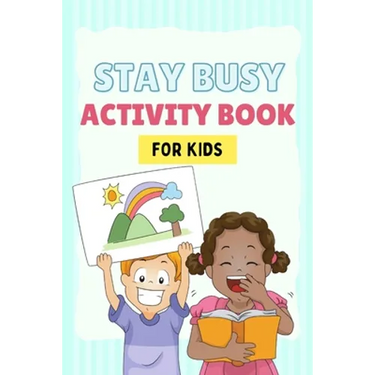 Stay Busy Activity Book for kids: Fun Activity Books 4-10 years old: Mazes, coloring pages, Sudoku, Math, Writing, Puzzles, and much more