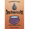 Three Drops In A Pot: From Dark To Light