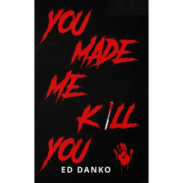You Made Me Kill You