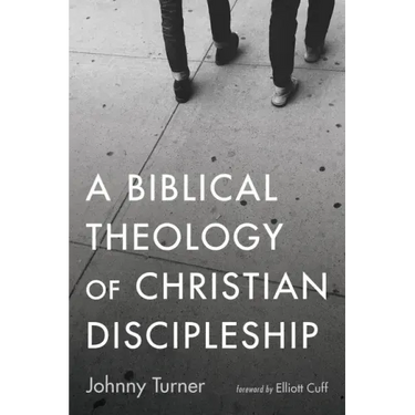 A Biblical Theology of Christian Discipleship