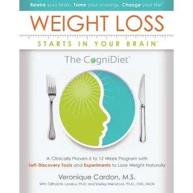 Weight Loss Starts In Your Brain: A Clinically Proven 6 to 12 Week Program with Self-Discovery Tools and Experiments to Lose Weight Naturally.