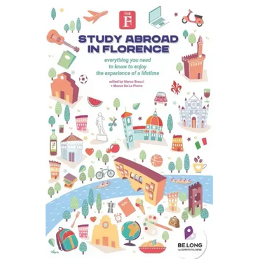 Study Abroad in Florence: Everything You Need to Know to Enjoy the Experience of a Lifetime