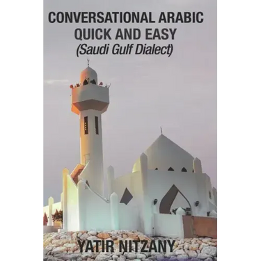 Conversational Arabic Quick and Easy: Saudi Gulf Dialect