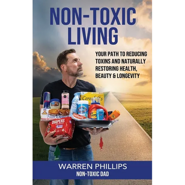 Non-Toxic Living: Your Path to Reducing Toxins and Naturally Restoring Health, Beauty & Longevity