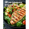 50 Low-Carb Lifestyle Recipes for Home