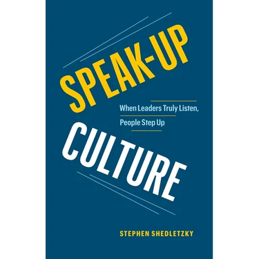 Speak-Up Culture: When Leaders Truly Listen, People Step Up