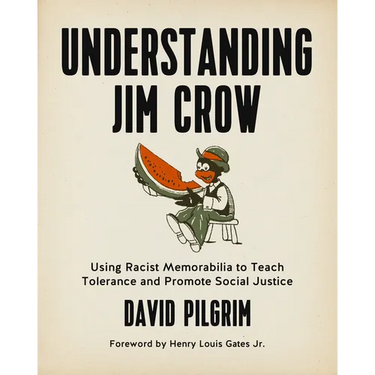 Understanding Jim Crow: Using Racist Memorabilia to Teach Tolerance and Promote Social Justice