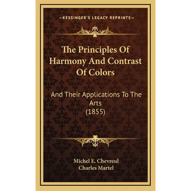 The Principles Of Harmony And Contrast Of Colors: And Their Applications To The Arts (1855)