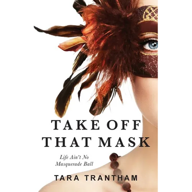 Take Off That Mask: Life Ain't No Masquerade Ball