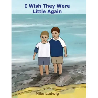 I Wish They Were Little Again