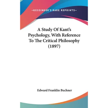 A Study Of Kant's Psychology, With Reference To The Critical Philosophy (1897)
