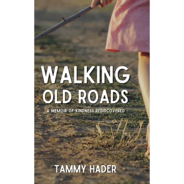 Walking Old Roads: A Memoir of Kindness Rediscovered