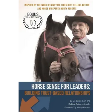 Horse Sense for Leaders: Building Trust-Based Relationships